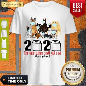 Official Dogs 2020 The Year When Shit Got Real Quarantined Covid-19 Shirt