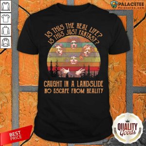 Queen Is This The Real Life Is This Just Fantasy Caught In A Landslide No Escape From Reality Vintage Shirt