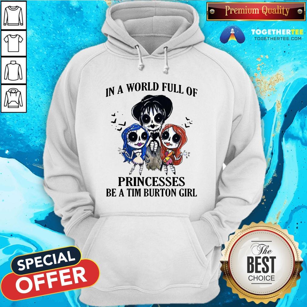 In A World Full Of Princesses Be A Tim Burton Girl Shirt