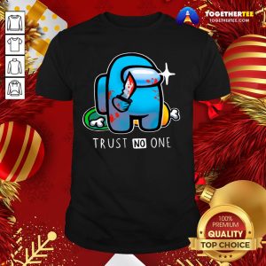 Top Among Us Importer Trust No One Shirt