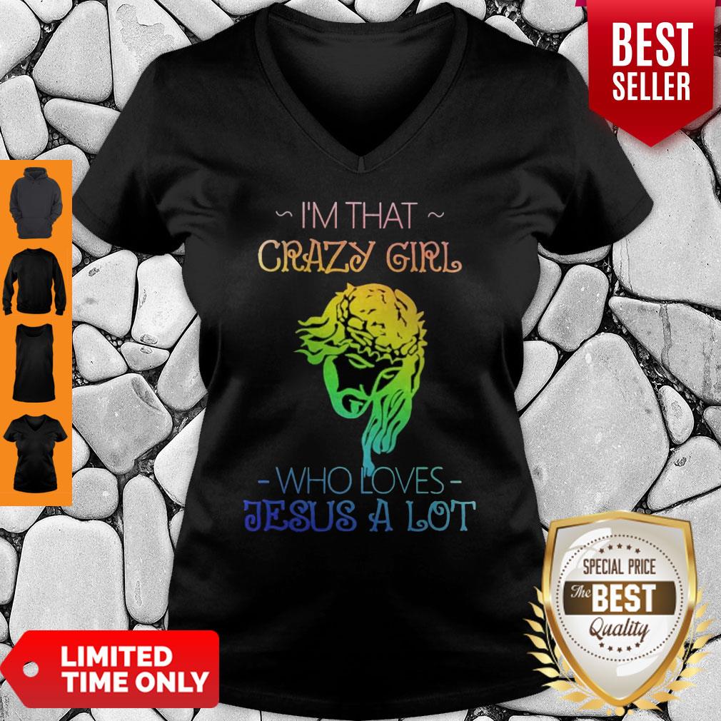 Top I’m That Crazy Girl Who Loves Jesus A Lot Shirt