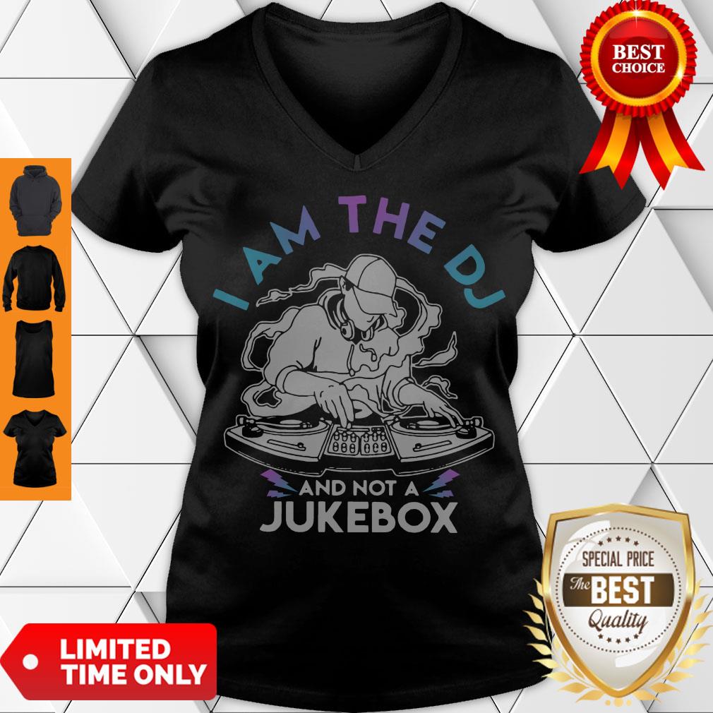 Nice I Am The DJ And Not A Jukebox Shirt
