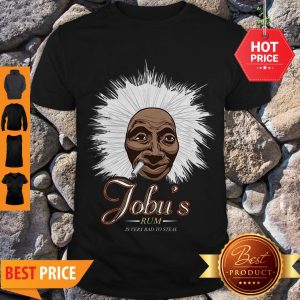 Nice Jobu’s Rum Is Very Bad To Steal Shirt