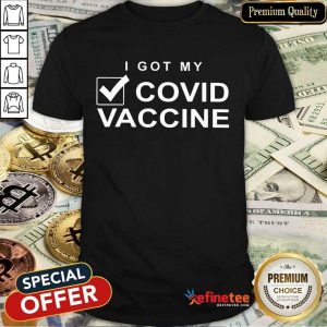 Good I Got My Done Covid Vaccine Shirt