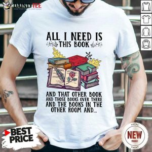 Happy All I Need Is Book Shirt