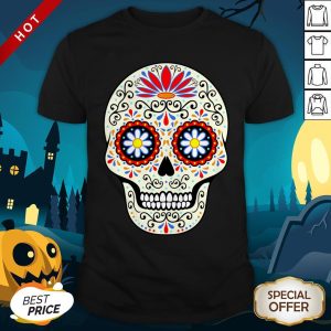 Nice Sugar Skull Dia De Los Muertos Day Of Dead Shirt