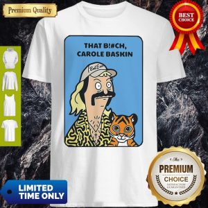 Nice Bob’s Burger That Bitch Carole Baskin Shirt