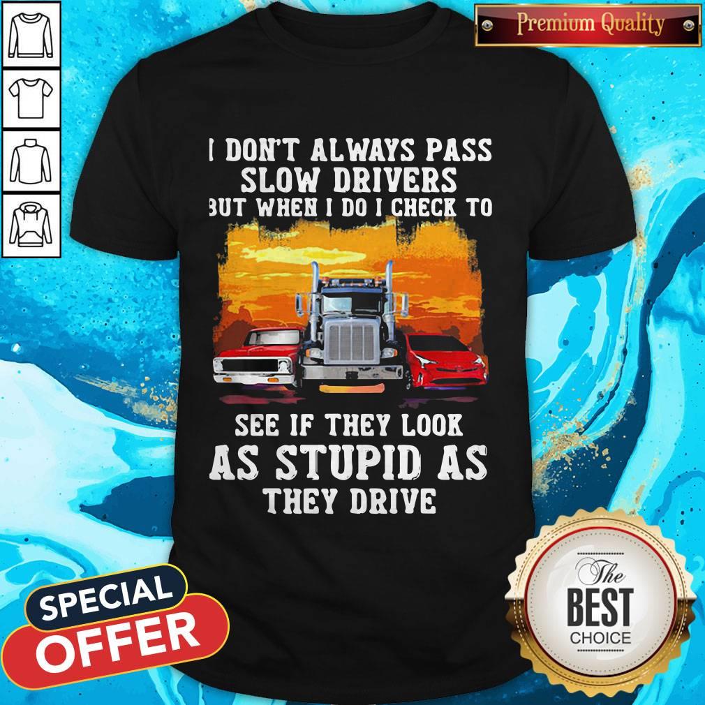vip-i-dont-always-pass-slow-drivers-but-when-i-do-i-check-toshirt.jpg