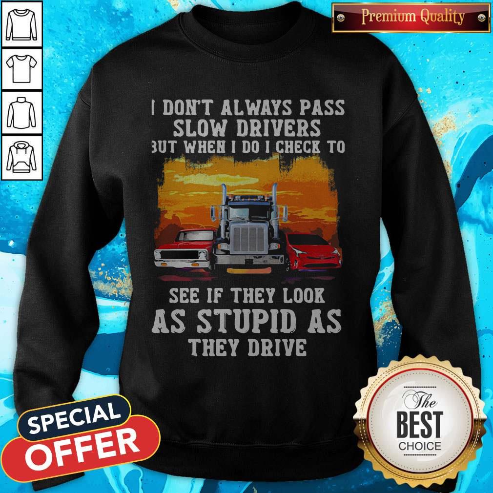 vip-i-dont-always-pass-slow-drivers-but-when-i-do-i-chesweatshirt.jpg