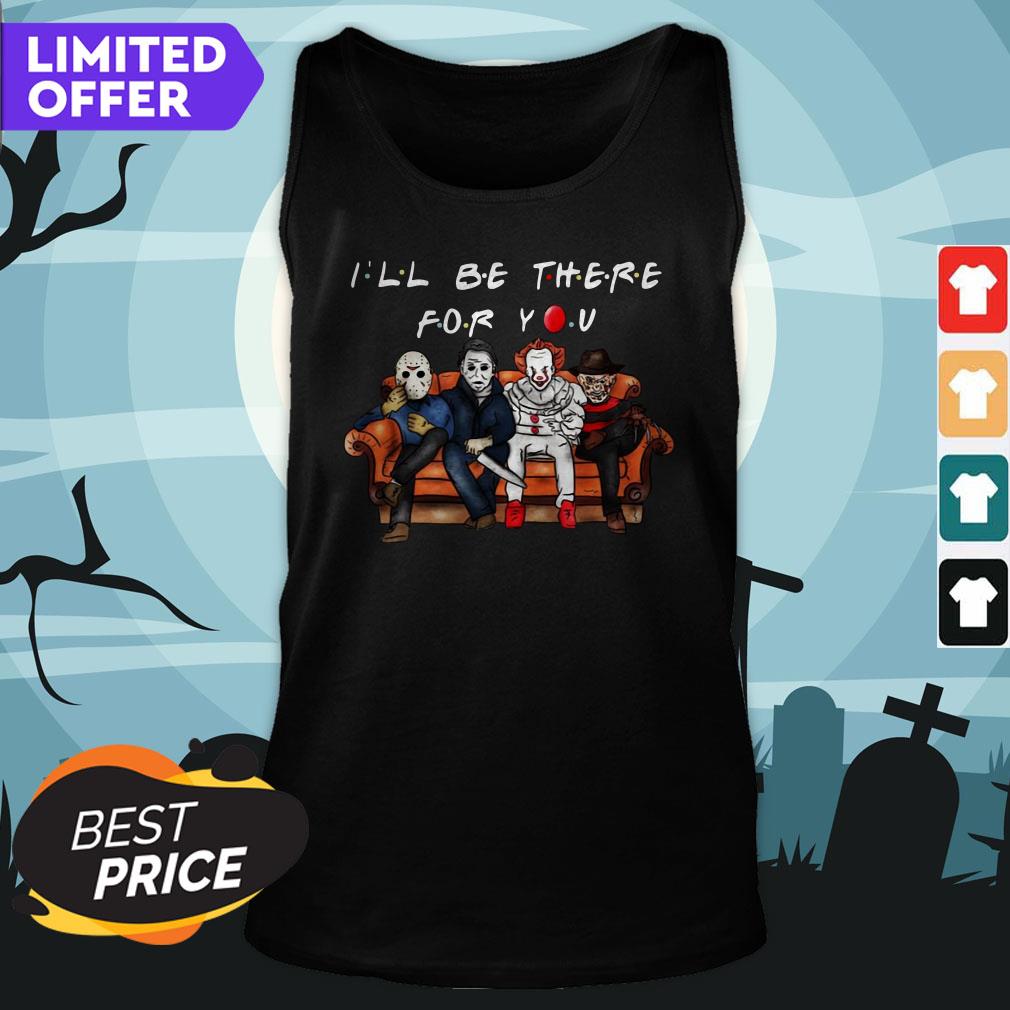 Voorhees Myers Pennywise Krueger I’ll Be There For You Halloween Shirt