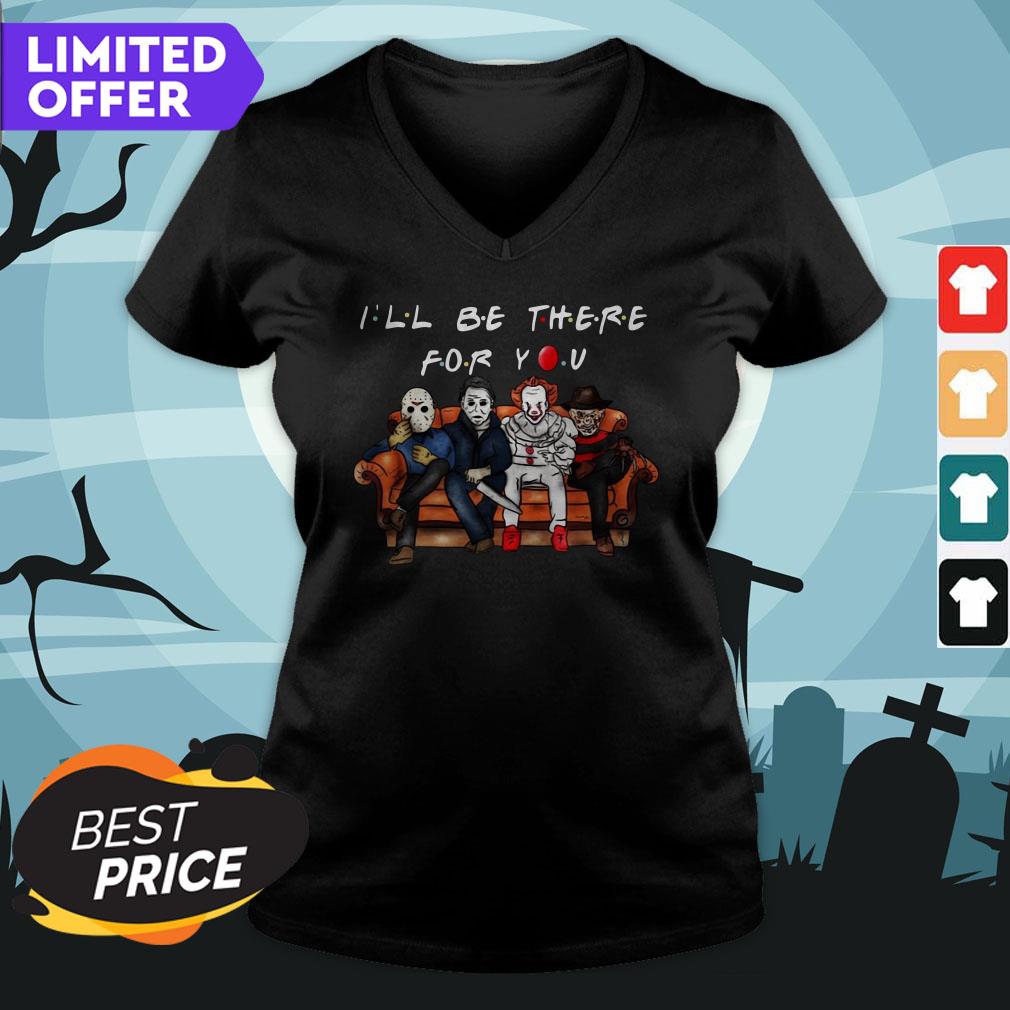 Voorhees Myers Pennywise Krueger I’ll Be There For You Halloween Shirt
