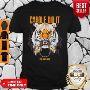 Tiger Carole Did It Your Mom’s House Shirt