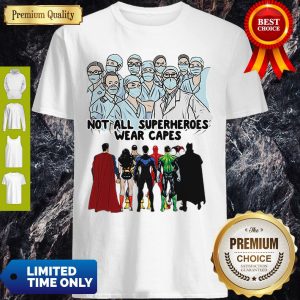 Covid 19 Not All Superheroes Wear Capes Doctor Nurse Shirt