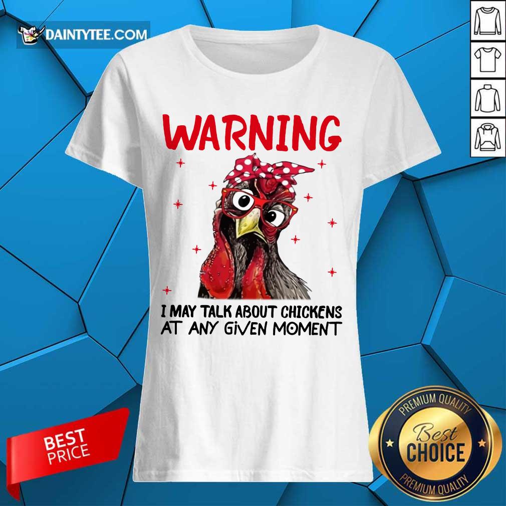 Warning I May Talk About Chickens Shirt