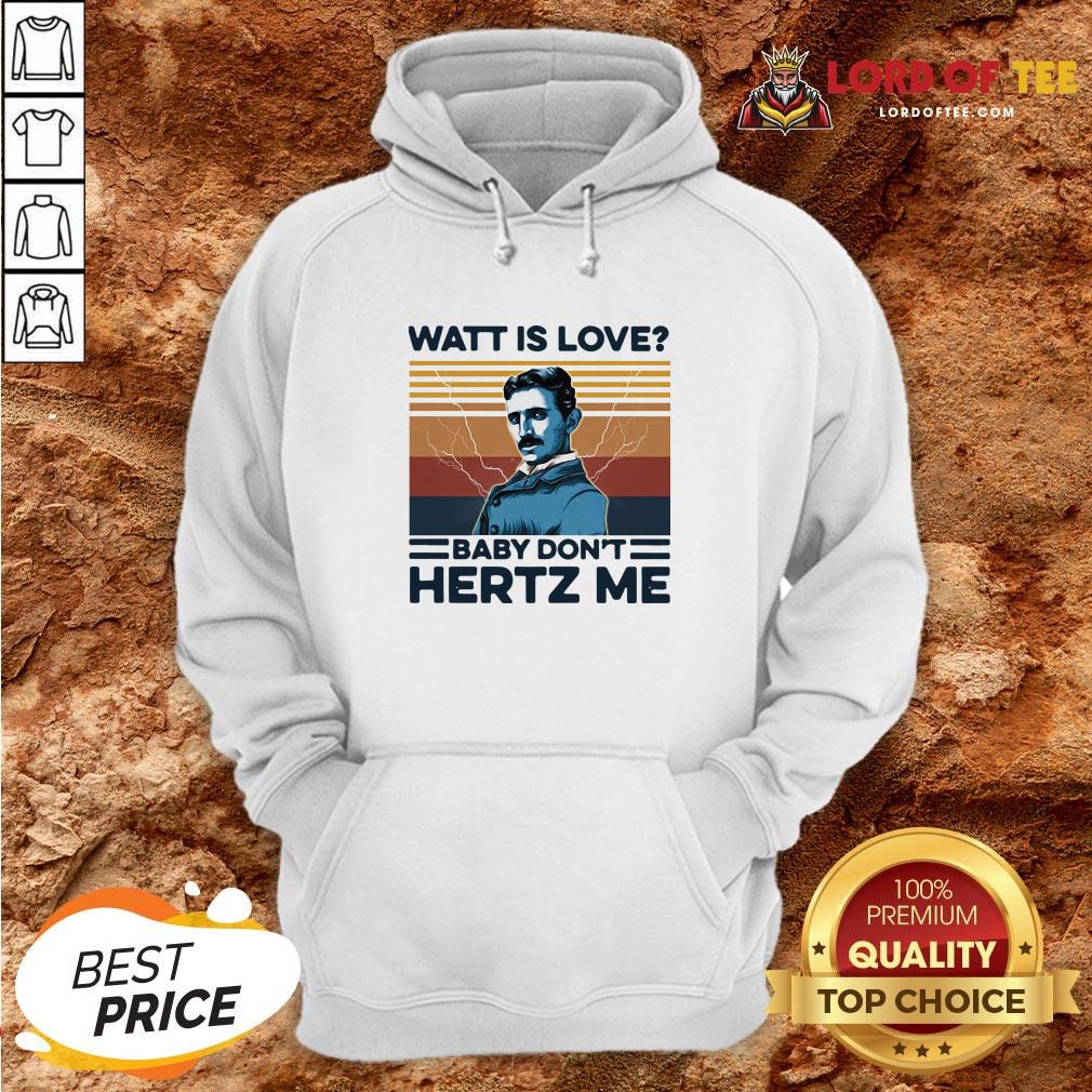 Watt Is Love Baby Don't Hertz Me Vintage Shirt