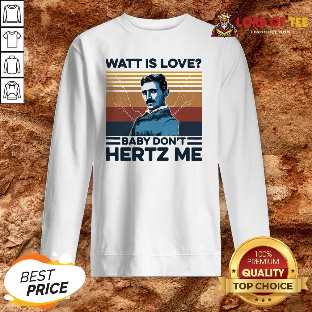 Watt Is Love Baby Don't Hertz Me Vintage Shirt