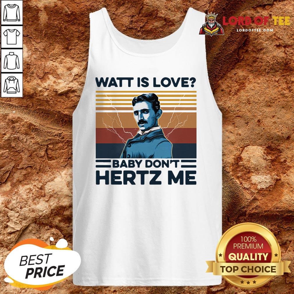 Watt Is Love Baby Don't Hertz Me Vintage Shirt