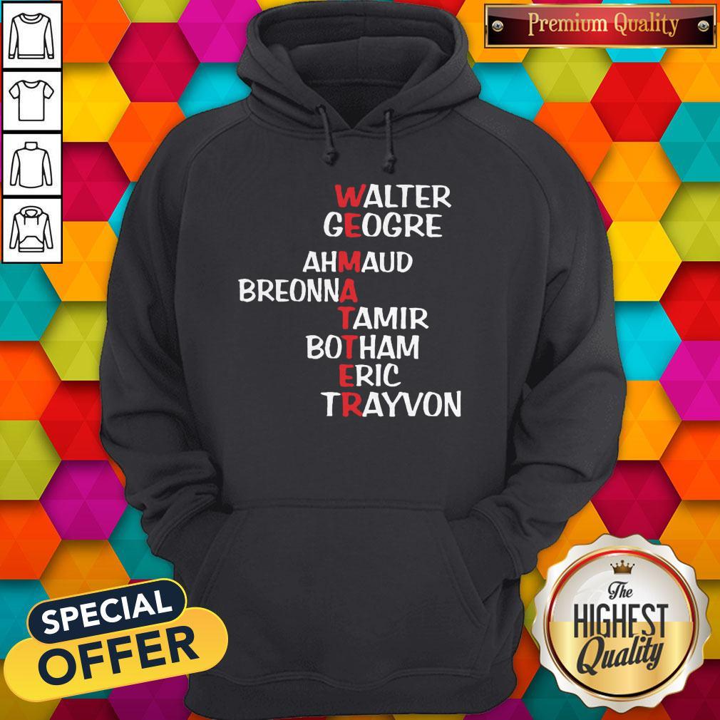 WEematter Walter George Ahmaud Breonna Tamir Botham Eric Trayvon shirt