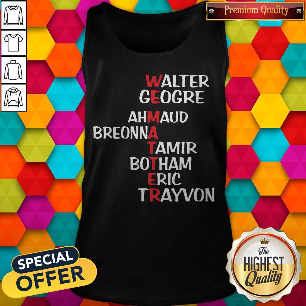 WEematter Walter George Ahmaud Breonna Tamir Botham Eric Trayvon shirt