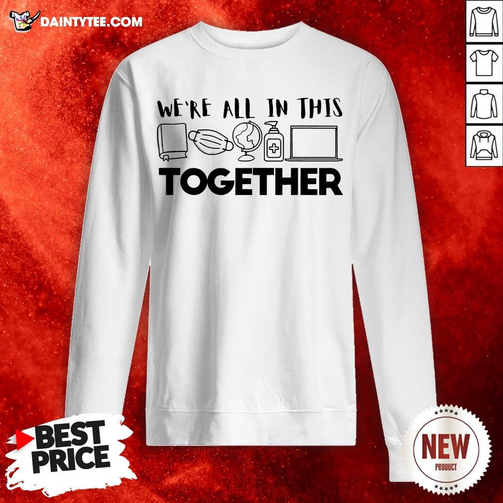 We’re All In This Together Social Distancing Quarantine Gift T-Shirt