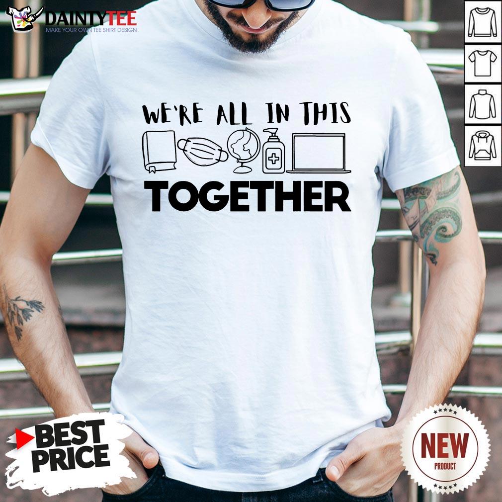 We’re All In This Together Social Distancing Quarantine Gift T-Shirt