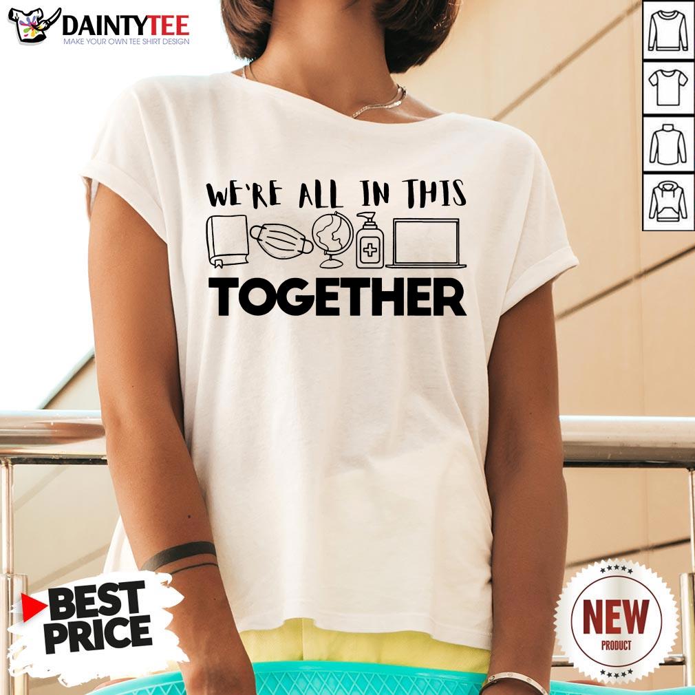 We’re All In This Together Social Distancing Quarantine Gift T-Shirt