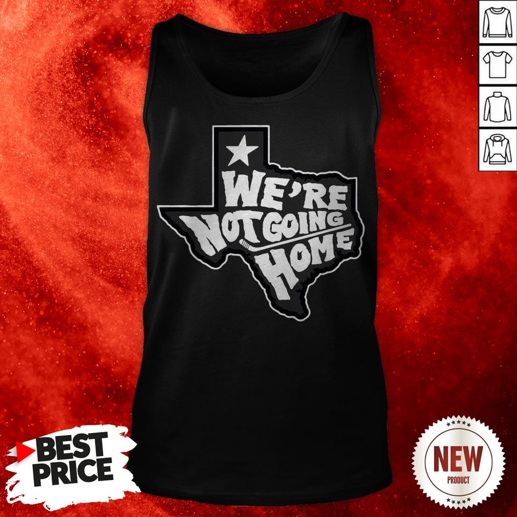 We're Not Going Home Shirt