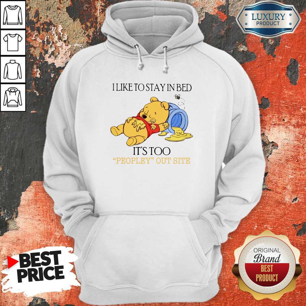 Wicked Pooh I Like To Stay In Bed It’s Too Peopley Outside Shirt