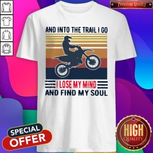 Top Cycling And Into The Trail I Go I Lose My Mind And Find My Soul Vintage Shirt