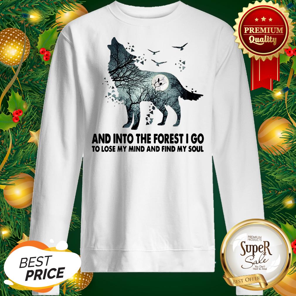 Wolf And Into The Forest I Go To Lose My Mind Shirt