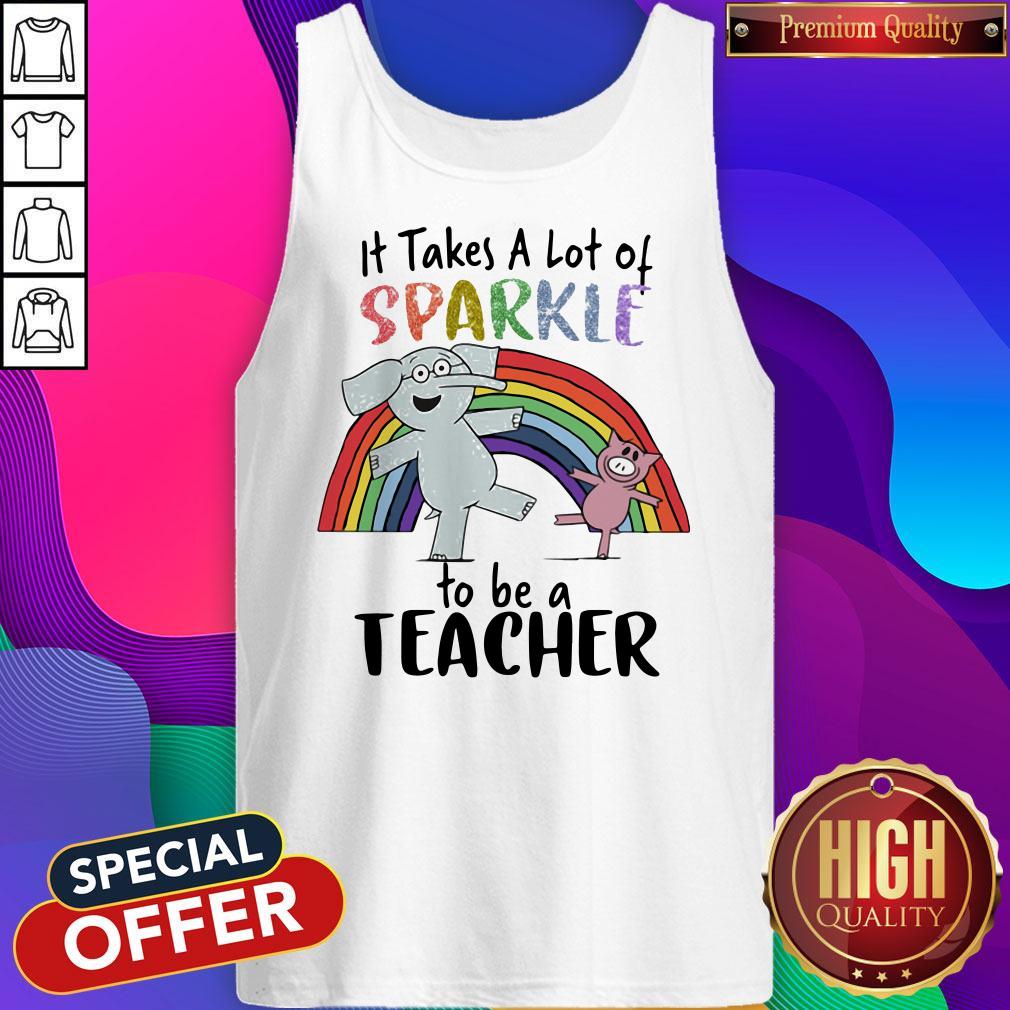 Wonderful Elephant And Pig It Takes A Lot Of Sparkle To Be A Teacher Shirt