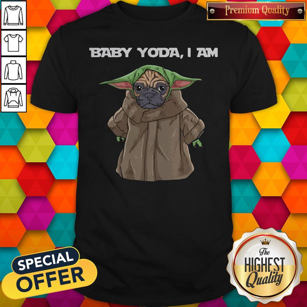 Wonderful I Like Baby Yoda I Am Pug Shirt