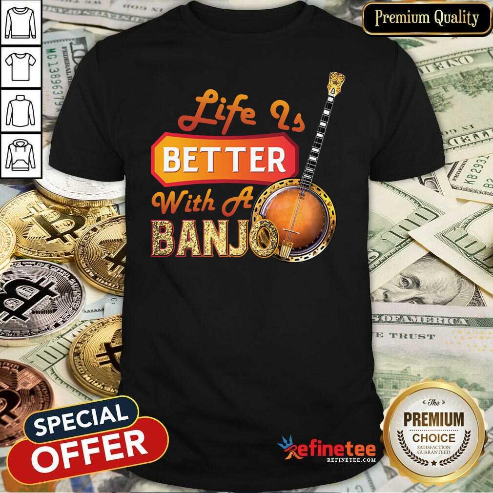Wonderful Life Is Better With A Banjo Shirt