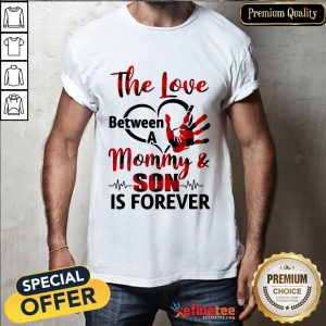 The Love Between A Mommy And Son Is Forever Shirt