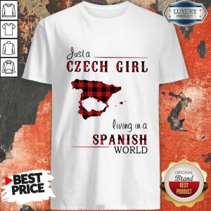 Happy Just A Czech Girl Living In A Spanish World Shirt