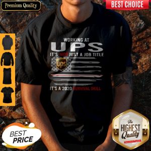 Working At UPS It’s Not Just A Job Title It’s A 2020 Survival Skill American Flag Shirt
