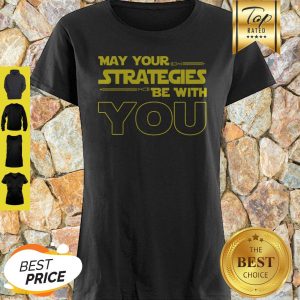 Official May Your Strategies Be With You Shirt