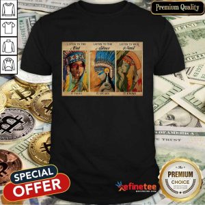 Awesome Listen To The Wind It Talks Listen To The Silence It Speaks Listen To Your Heart It Knows Poster Shirt