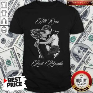 Vegeta And Bulma Till Our Last Breath Shirt