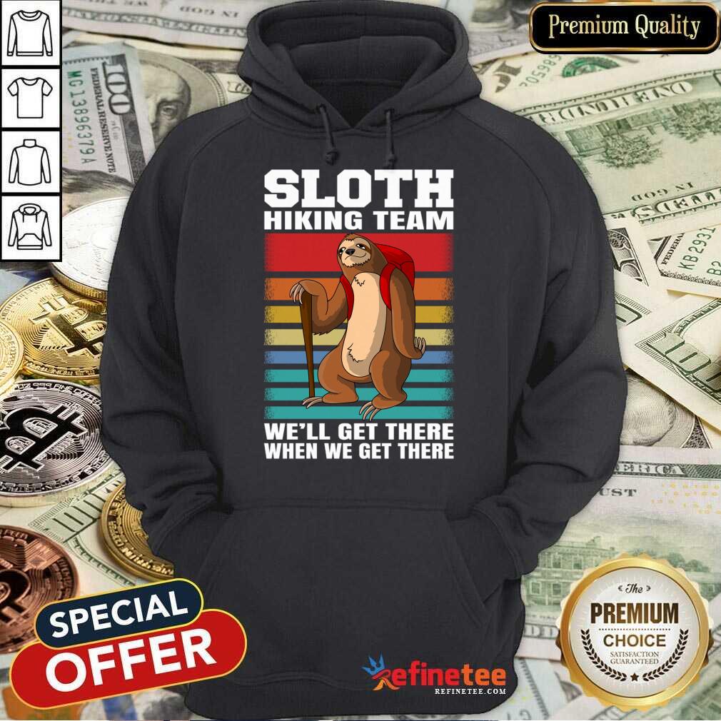 Sloth Hiking Team We'Ll Get There When We Get There Vintage Shirt