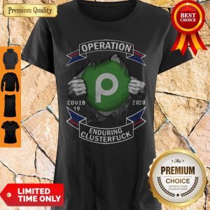 Publix Operation COVID-19 Enduring Clusterfuck Blood Inside Me Shirt