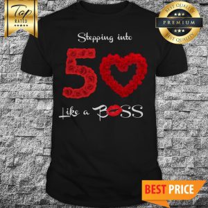 Stepping into 50 like a boss shirt
