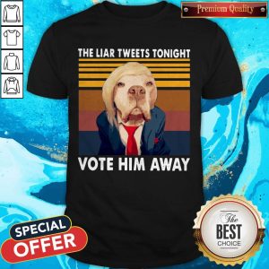 Pretty Dog The Liar Tweets Tonight Vote Him Away Vintage Shirt