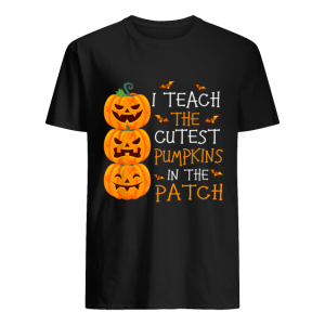 I Teach The Cutest Pumpkins In The Patch Teacher Halloween T Shirt
