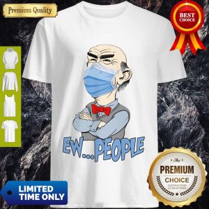 Pretty Jeff Dunham Walter Mask Ew People Covid-19 Shirt