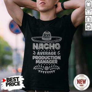 Nacho Average Production Manager Vintage Shirt