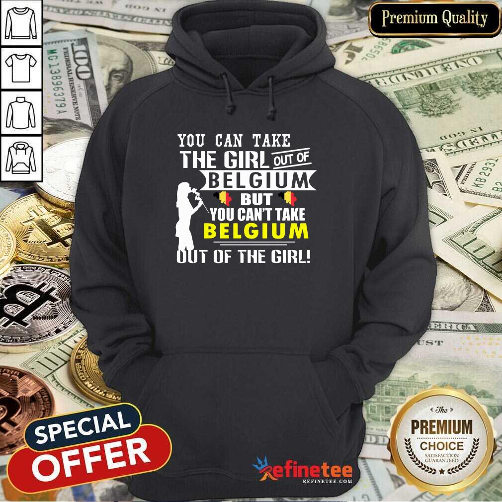 you-can-take-the-girl-out-of-belgium-but-you-canhoodie.jpg