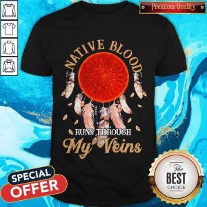 Pretty Native Blood Runs Through My Veins Sunset Shirt