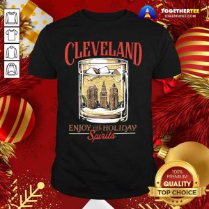 Premium Cleveland Whiskey Enjoy The Holiday Spirits Shirt