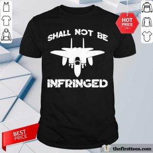 Planes Shall Not Be Infringed Shirt